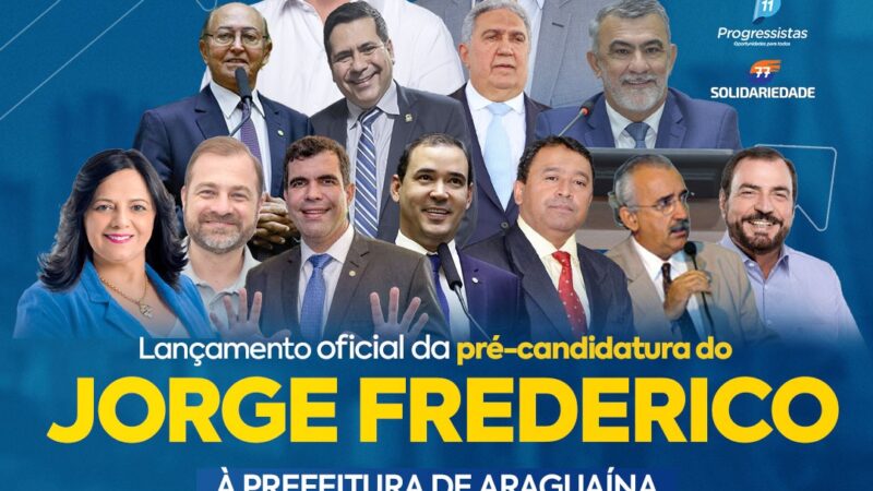 Lançamento da pré-candidatura de Jorge Frederico à prefeitura de Araguaína será na próxima quinta, 20